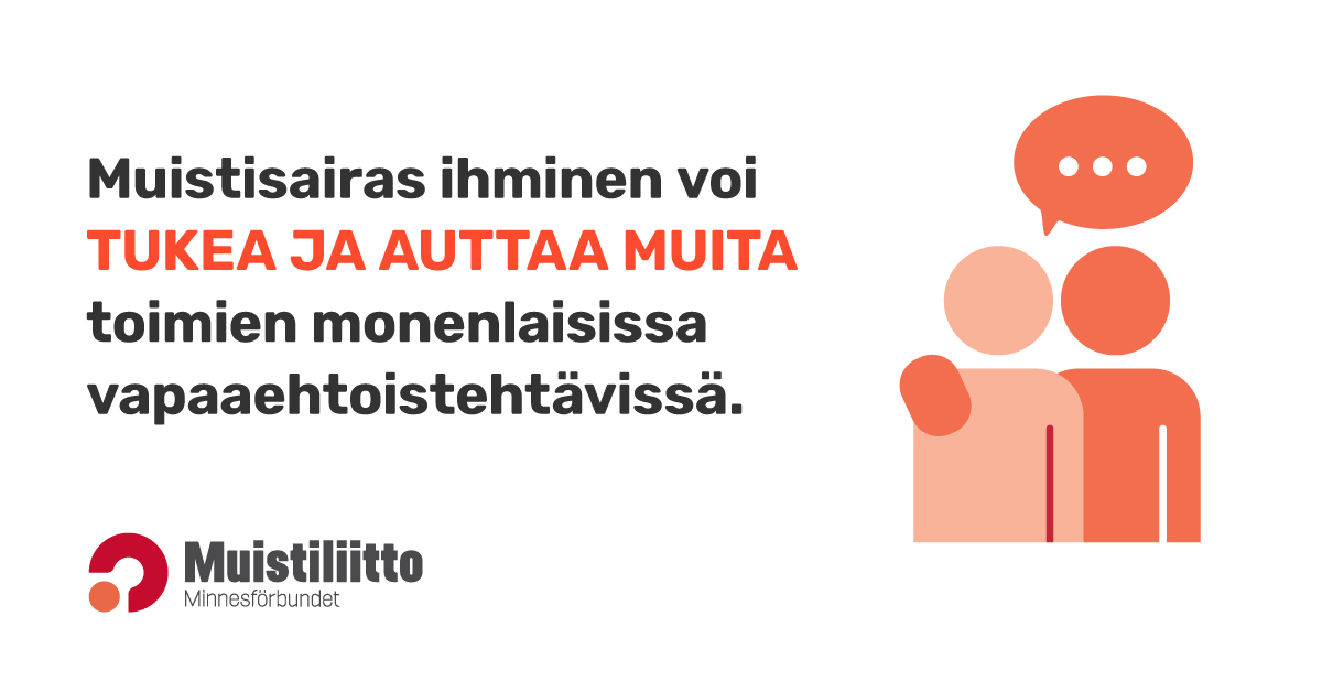 Muistisairas ihminen voi tukea ja auttaa muita monenlaisissa vapaaehtoistehtävissä.